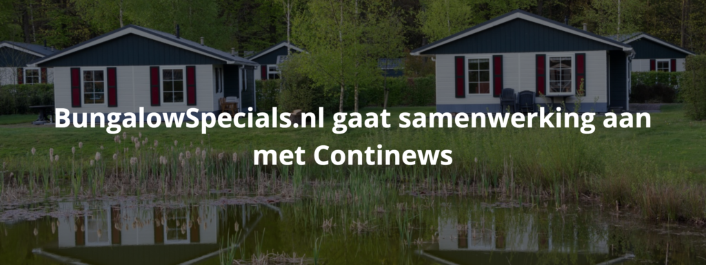 BungalowSpecials.nl gaat samenwerking aan met Continews - Emerce
